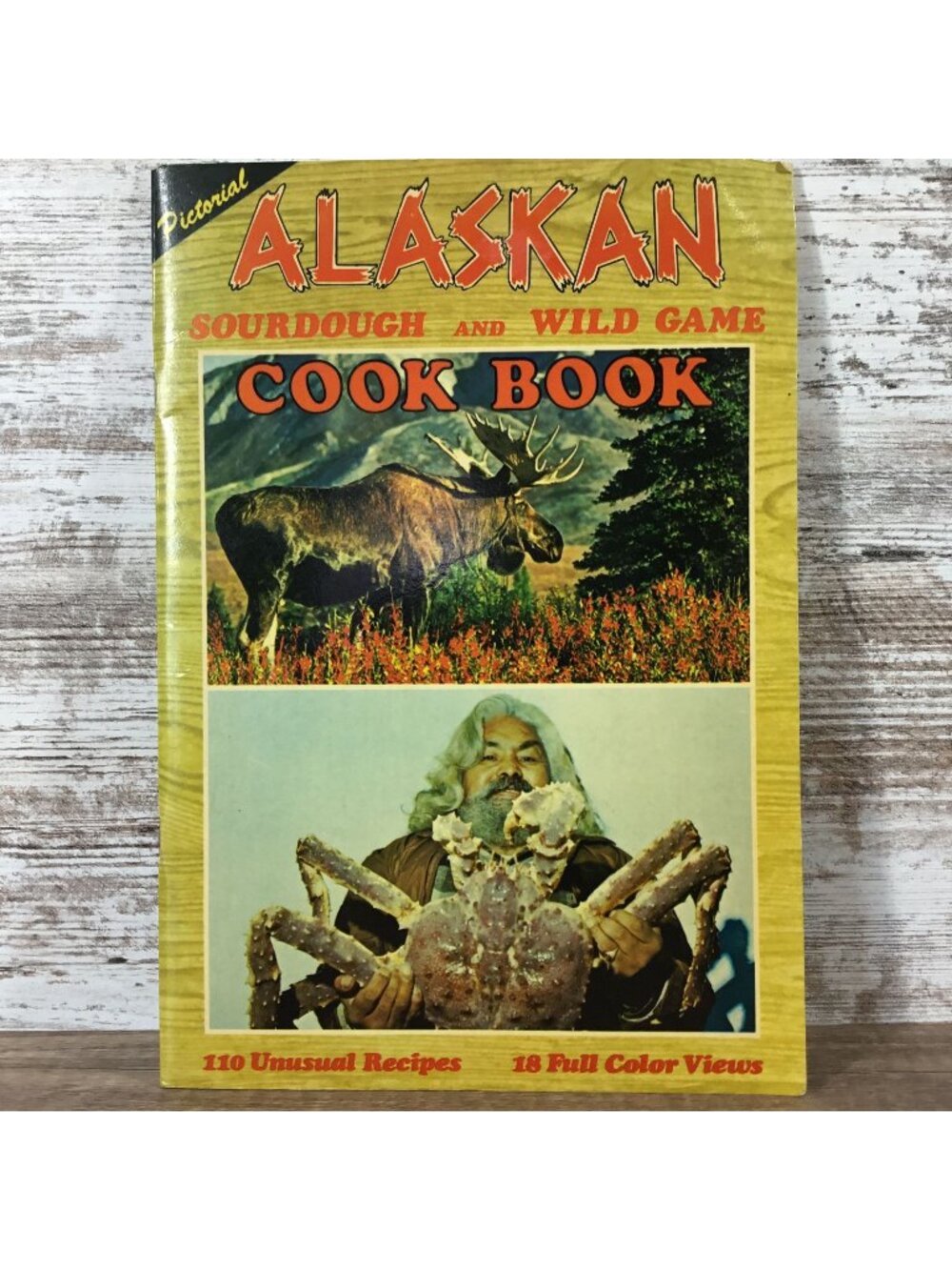 Alaskan Sourdough & Wild Game Pictorial Cookbook With 110 Recipes & Color Photos